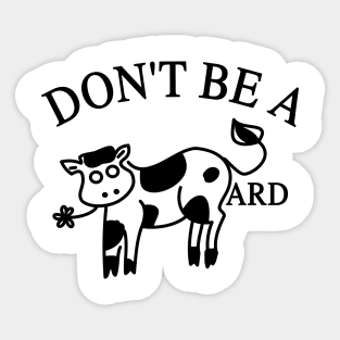 Don't Be A CowArd Sticker